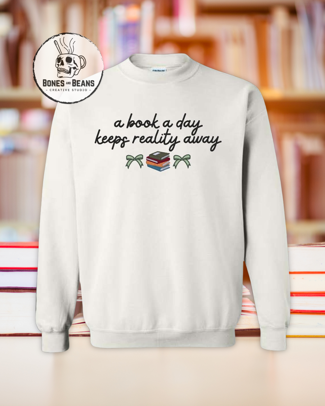 A Book A Day Keeps Reality Away Sweatshirt